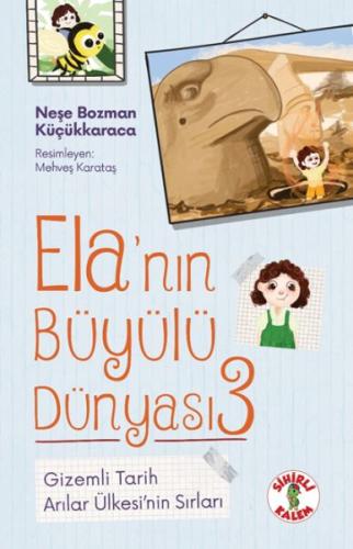 Ela’nın Büyülü Dünyası 3 Gizemli Tarih Arılar Ülkesi’nin Sırları