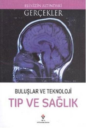 Elinizin Altındaki Gerçekler - Buluşlar ve Teknoloji Tıp ve Sağlık