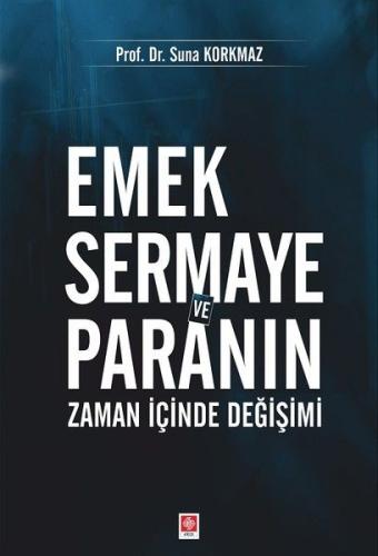 Emek Sermaye ve Paranın Zaman İçinde Değişimi