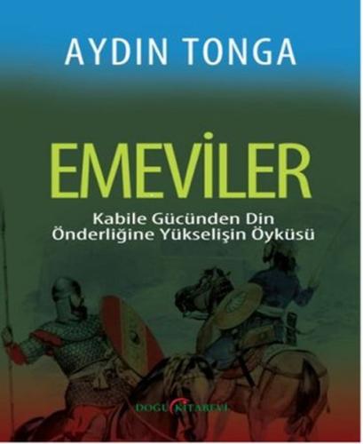 Emeviler Kabile Gücünden Din Önderliğine Yükselişin Öyküsü