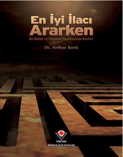 En İyi İlacı Ararken - Bir Doktor ve Hastanın Yaşantısından Kesitler