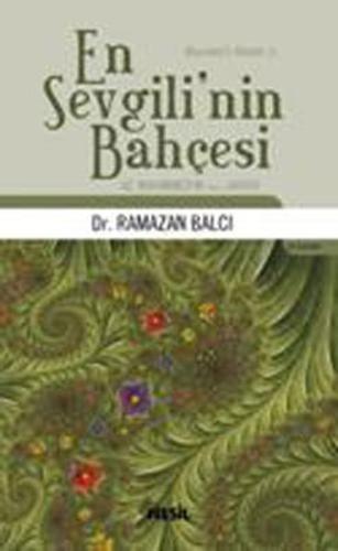 En Sevgili’nin Bahçesi Hz. Muhammed’in (s.a.v.) Hayatı