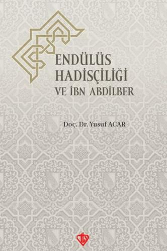 Endülüs Hadisçiliği ve İbn Abdilber