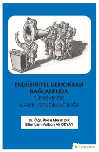 Endüstriyel Demokrasi Bağlamında Türkiye’de Kamu Sendikacılığı