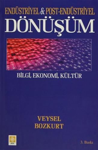 Endüstriyel ve Post-Endüstriyel Dönüşüm - Bilgi, Ekonomi, Kültür