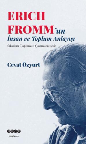 Eric Fromm'un İnsan ve Toplum Anlayışı Modern Toplumun Çözümlenmesi