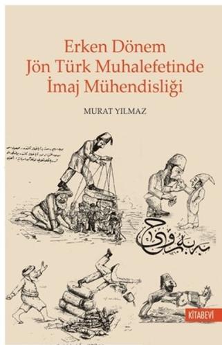 Erken Dönem Jön Türk Muhalefetinde İmaj Mühendisliği