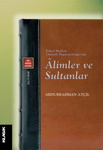 Erken Modern Osmanlı İmparatorluğu'nda Alimler ve Sultanlar