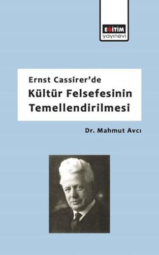 Ernst Cassirerde Kültür Felsefesinin Temellendirilmesi