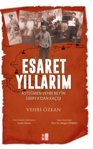 Esaret Yıllarım - Asteğmen Vehbi Bey'in Sibirya'dan Kaçışı