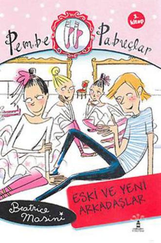 Eski ve Yeni Arkadaşlar Pembe Pabuçlar (3. Kitap)