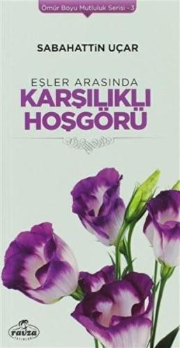 Eşler Arasında Karşılıklı Hoşgörü - Ömür Boyu Mutluluk Serisi 3