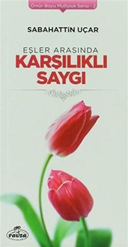 Eşler Arasında Karşılıklı Saygı - Ömür Boyu Mutluluk Serisi 2