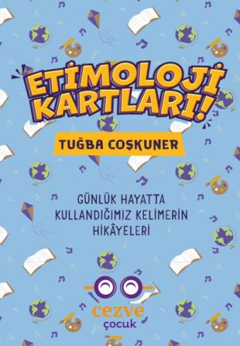 Etimoloji Kartları – Günlük Hayatta Kullandığımız Kelimelerin Hikâyele