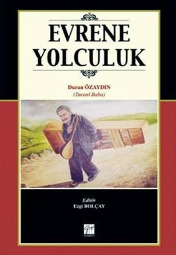 Evrene Yolculuk Turani Baba'nın Hayatı,Sanatı ve Şiirleri