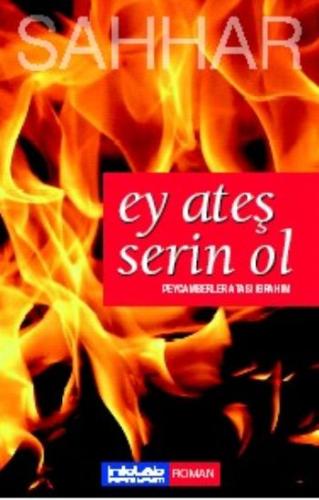 Ey Ateş Serin Ol Peygamberler Atası İbrahim