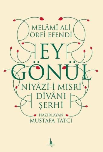 Ey Gönül - Niyazıi Mısri Divanı Şerhi