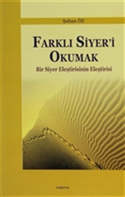 Farklı Siyer'i Okumak Bir Siyer Eleştirisinin Eleştirisi