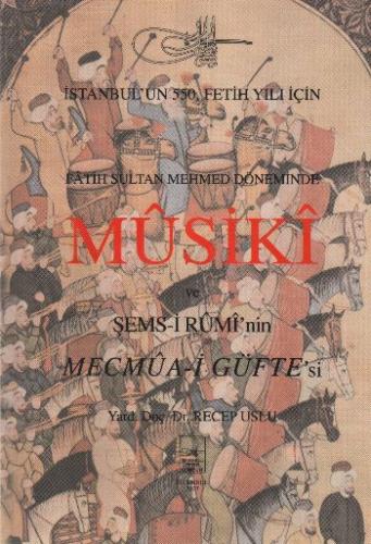 Fatih Sultan Mehmet Döneminde Musuki ve Şemsi Rumi’nin Mecmua-i Güfte’