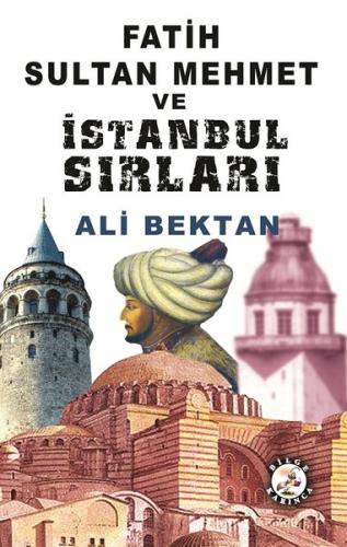 Fatih Sultan Mehmet ve İstanbul Sırları