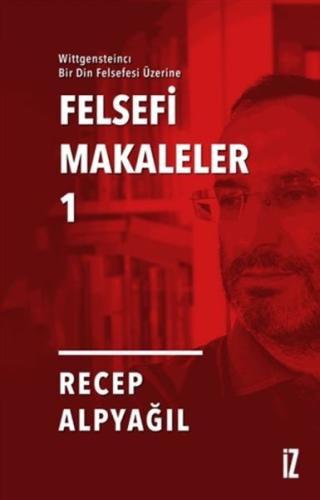 Felsefi Makaleler 1 - Wittgensteincı Bir Din Felsefesi Üzerine