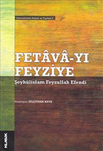 Fetava-Yı Feyziye-Şeyhülislam Feyzullah Efendi Osmanlılarda Hukuk ve T