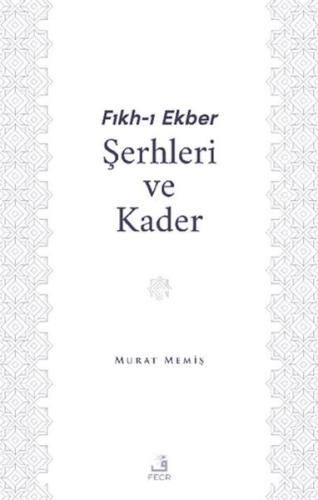 Fıkh-ı Ekber Şerhleri ve Kader