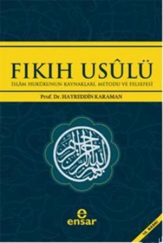 Fıkıh Usulü İslam Hukukunun Kaynakları, Metodu ve Felsefesi