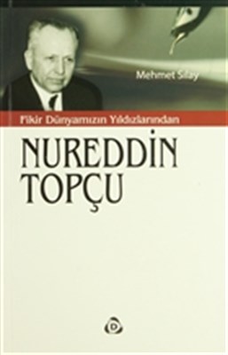 Fikir Dünyamızın Yıldızlarından Nureddin Topçu