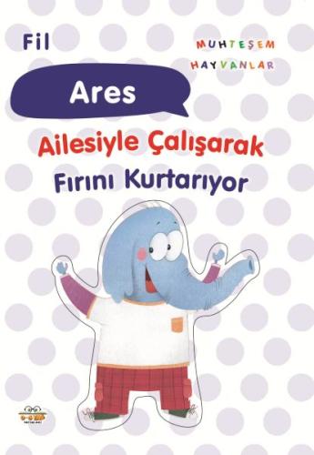 Fil Ares Ailesiyle Çalışarak Fırını Kurtarıyor