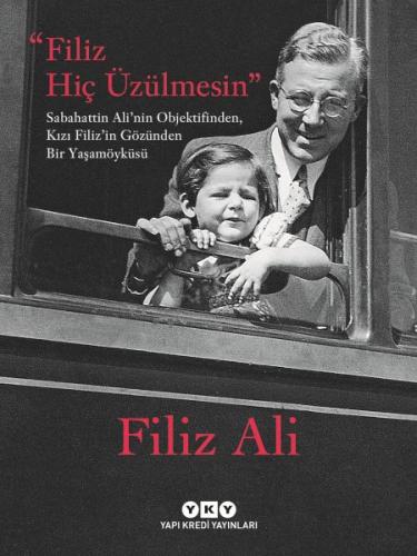 Filiz Hiç Üzülmesin – Sabahattin Ali’nin Objektifinden, Kızı Filiz’in 