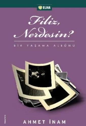 Filiz Nerdesin? Bir Yaşama Albümü