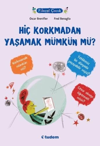 Filozof Çocuk - Hiç Korkmadan Yaşamak Mümkün mü?