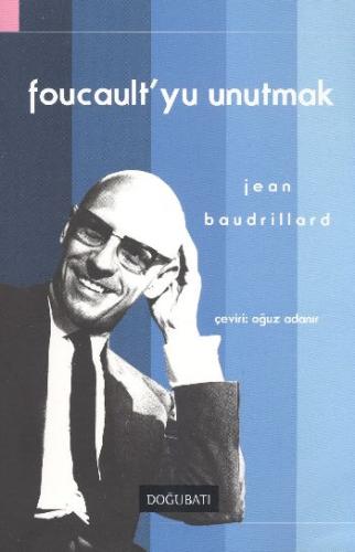 Foucault'yu Unutmak