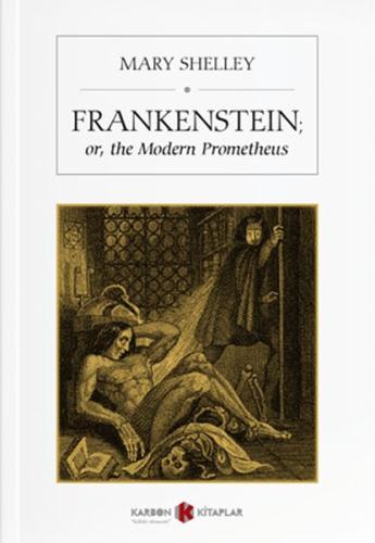 Frankenstein - Or, The Modern Prometheus