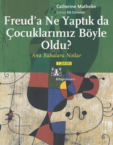 Freud’a Ne Yaptık da Çocuklarımız Böyle Oldu?