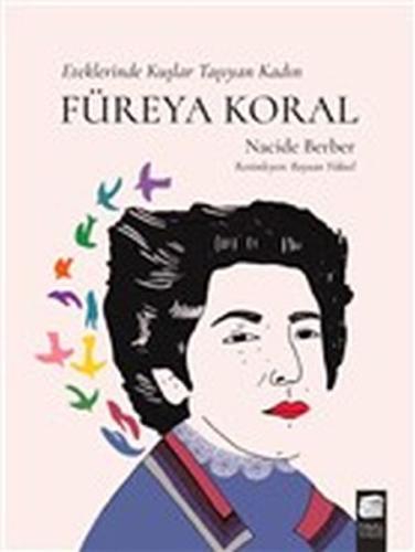 Füreya Koral - Eteklerinde Kuşlar Taşıyan Kadın