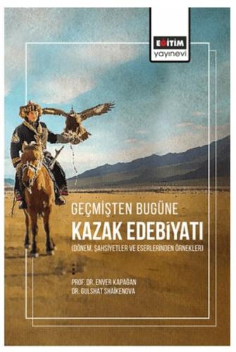 Geçmişten Bugüne Kazak Edebiyatı (Dönem, Şahsiyetler Ve Eserlerinden Ö