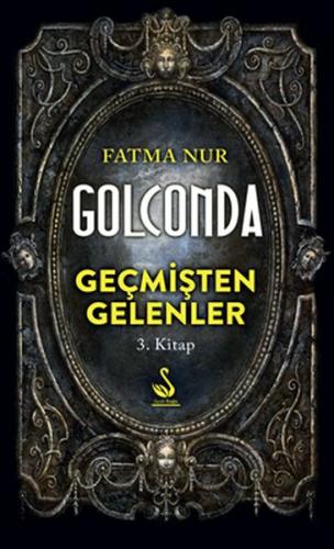 Geçmişten Gelenler 3. Kitap - Golconda