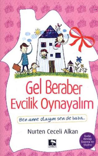 Gel Beraber Evcilik Oynayalım Ben Anne Olayım Sen de Baba