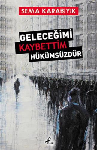 Geleceğimi Kaybettim Hükümsüzdür