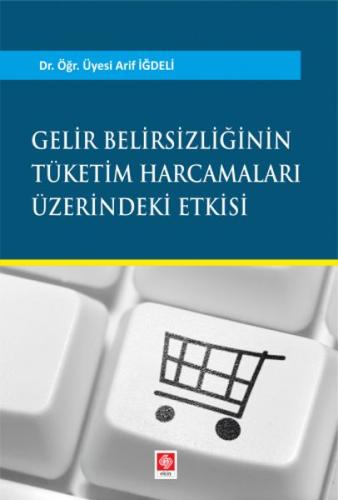 Gelir Belirsizliğinin Tüketim Harcamaları Üzerindeki Etkisi