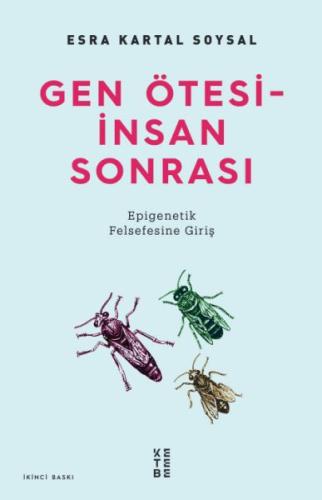 Gen Ötesi - İnsan Sonrası - Epigenetik Felsefesine Giriş