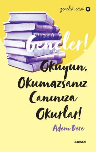 Gençler, Okuyun, Okumazsanız, Canınıza Okurlar! - Gençlik Serisi 11