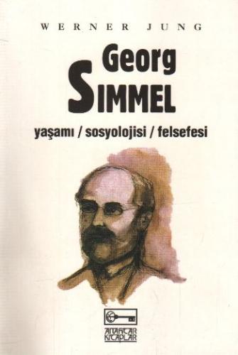 Georg Simmel Yaşamı / Sosyolojisi / Felsefesi