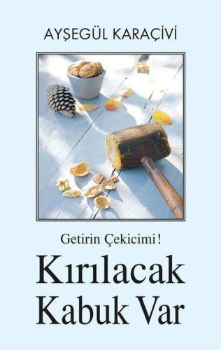 Getirin Çekicimi! Kırılacak Kabuk Var