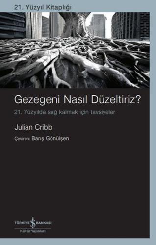 Gezegeni Nasıl Düzeltiriz? 21. Yüzyılda Sağ Kalmak İçin Tavsiyeler