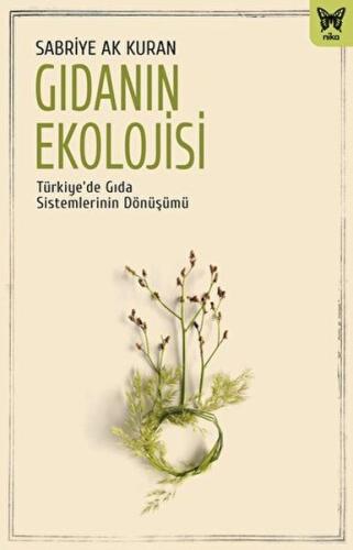 Gıdanın Ekolojisi: Türkiye’de Gıda Sistemlerinin Dönüşümü