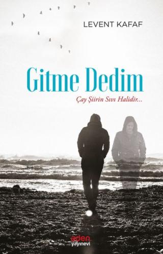 Gitme Dedim - Çay Şiirin Sıvı Halidir...