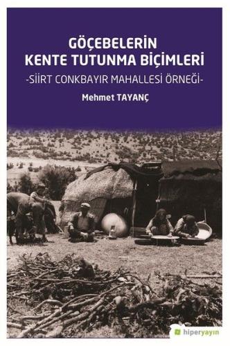 Göçebelerin Kente Tutunma Biçimleri - Siirt Conkbayır Mahallesi Örneği